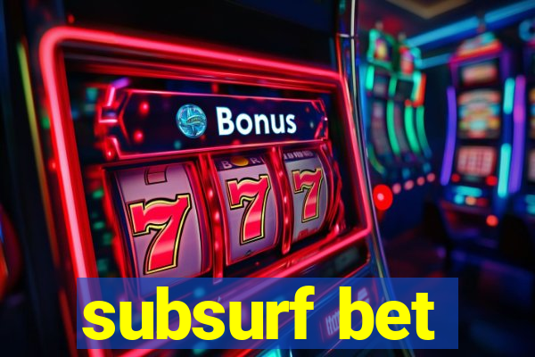 subsurf bet